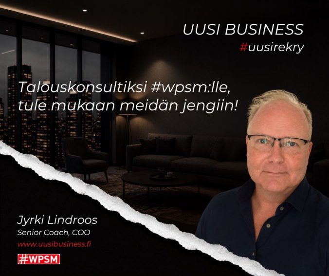 Jyrki Lindroos, #wpsm Senior Coach ja COO, kutsuu talouskonsultteja mukaan uuteen rekrytointiin.